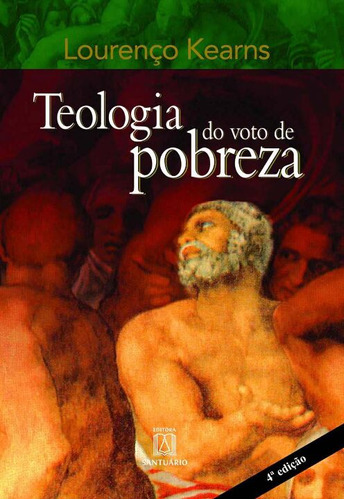 Livro Teologia Do Voto De Pobreza, De Kearns, Lourenco. Editora Santuario, Capa Mole, Edição 1 Em Português, 2006