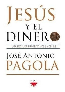 Libro Jesus Y El Dinero De Pagola