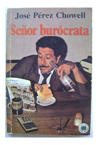 Señor Burócrata - José Pérez Chowell