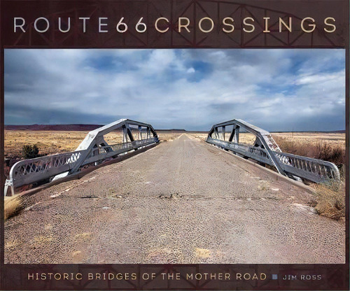 Route 66 Crossings : Historic Bridges Of The Mother Road, De Jim Ross. Editorial University Of Oklahoma Press, Tapa Dura En Inglés, 2016