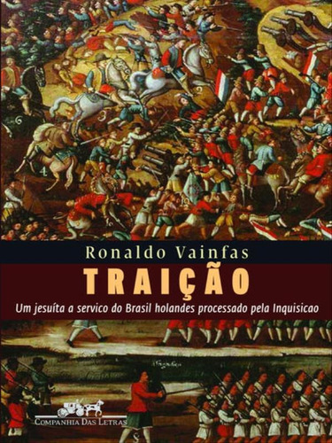 Traição, De Vainfas, Ronaldo. Editora Companhia Das Letras, Capa Mole, Edição 1ª Edição - 2008 Em Português