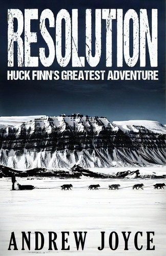 Resolution: Huck Finn's Greatest Adventure, De Joyce, Andrew. Editorial Lightning Source Inc, Tapa Blanda En Inglés
