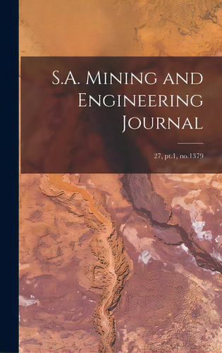 S.A. Mining and Engineering Journal; 27, pt.1, no.1379, de Anonymous. Editorial LEGARE STREET PR, tapa dura en inglés
