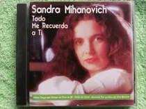 Comprar Eam Cd Sandra Mihanovich Todo Me Recuerda A Ti 1991 Lo Mejor