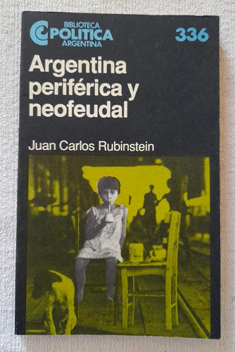 Argentina Periferica Y Neofeudal - Biblioteca Poli Ceal #336