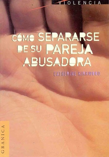 Como Separarse De Su Pareja Abusadora - Kirkwood, Ca, de Kirkwood, Catherine. Editorial Granica en español
