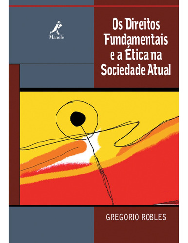 Os direitos fundamentais e a ética na sociedade atual, de Robles, Gregorio. Editora Manole LTDA, capa mole em português, 2005