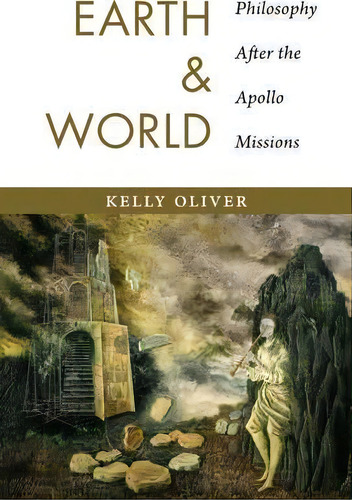 Earth And World, De Kelly Oliver. Editorial Columbia University Press, Tapa Blanda En Inglés