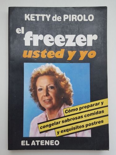 Ketty De Pirolo El Freezer Usted Y Yo El Ateneo