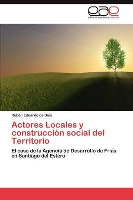 Libro Actores Locales Y Construccion Social Del Territori...