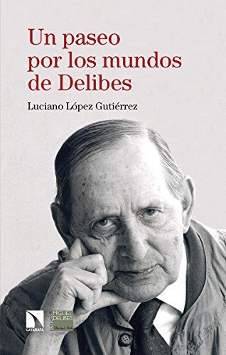 Libro Un Paseo Por Los Mundos De Delibesde Luciano López Gut