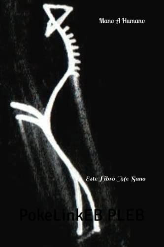 Mano A Humano: Este Libro Me Sano -life & Love Poems-