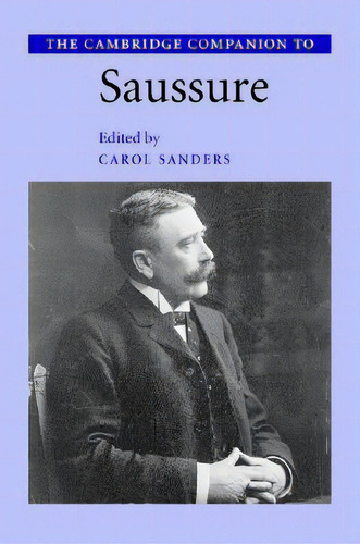 The Cambridge Companion To Saussure, De Sanders, Carol. Editorial Cambridge, Tapa Dura En Inglés
