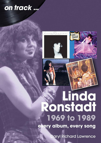 Linda Ronstadt 1969 To 1989 On Track: Every Album, Every Son