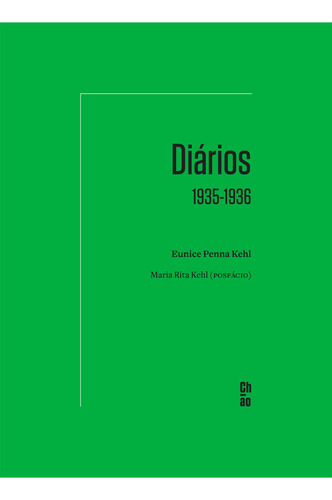 Diários: 1935-1936, De Eunice Penna Kehl. Editora Chão - Editora 34, Capa Mole Em Português