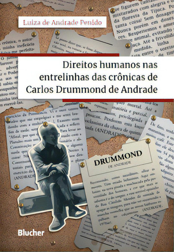 Direitos Humanos Nas Entrelinhas Das Crônicas De Carlos Drummond De Andrade, De Penido Andrade. Editora Blucher, Capa Mole Em Português, 2022