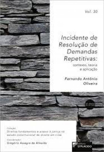 Incidente de Resolução de Demandas Repetitivas: Contexto,, de Fernando Antônio Oliveira. Editora Dplacido, capa mole em português