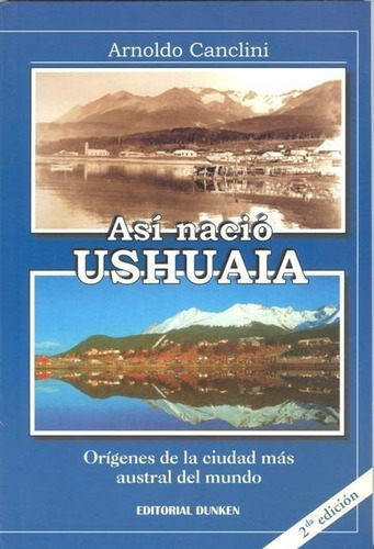 Asi Nacio Ushuaia - Ediciones Monte Olivia