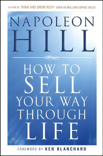 How To Sell Your Way Through Life, De Napoleon Hill. Editorial John Wiley Sons Ltd, Tapa Blanda En Inglés
