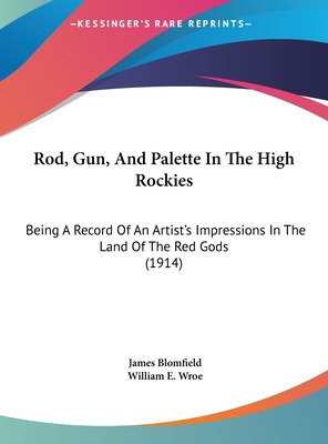 Libro Rod, Gun, And Palette In The High Rockies: Being A ...