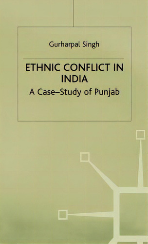 Ethnic Conflict In India: A Case-study Of Punjab, De Singh, G.. Editorial Springer Nature, Tapa Dura En Inglés
