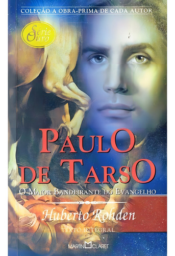 Paulo de Tarso: Não Aplica, de : Huberto Rohden. Série Não Aplica, vol. Não Aplica. Editora Martin Claret, edição não aplica em português, 2002