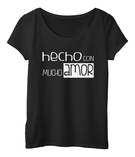 Remera Mujer  Color Frase Hecho Con Mucho Amor Fue Preparado