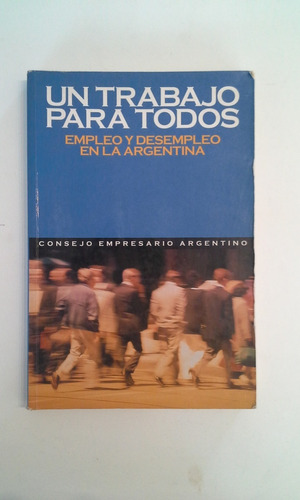 Un Trabajo Para Todos - Consejo Empresario Argentino