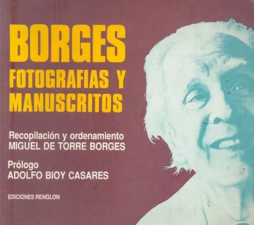 Miguel De Torre Borges: Borges: Fotografias Y Manuscritos