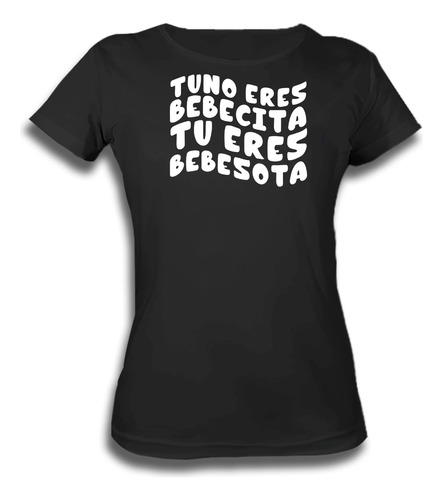 Playera No Eres Bebesita Eres Bebesota