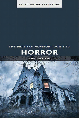 The Readers' Advisory Guide To Horror, De Becky Siegel Spratford., Vol. 1. Editorial American Library Association, Tapa Blanda, Edición Third Edition En Inglés