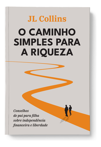 Livro O caminho simples para a riqueza De J. L. Collins Capa Mole Em Português 2022 Editora Sextante