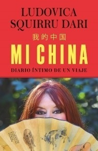 Libro Mi China - Diario Intimo De Un Viaje - Ludovica Squirr