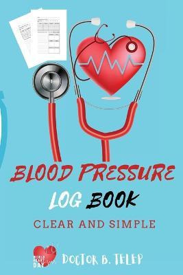 Libro Blood Pressure Log Book : Record And Monitor Blood ...