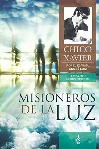 Misioneros De La Luz - Xavier, Chico, de Xavier, Ch. Editorial FEB Publisher en español