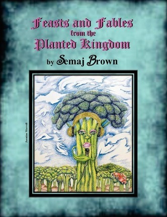 Libro Feasts And Fables From The Planted Kingdom - Semaj ...