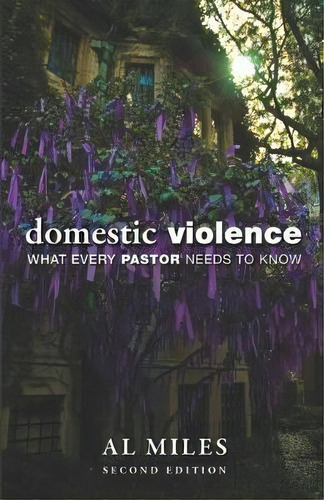 Domestic Violence : What Every Pastor Needs To Know, De Al Miles. Editorial Fortress Press,u.s., Tapa Blanda En Inglés