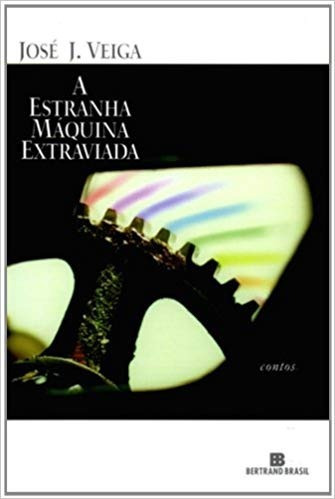 Livro A Estranha Máquina Extraviada José J. Veiga 2010