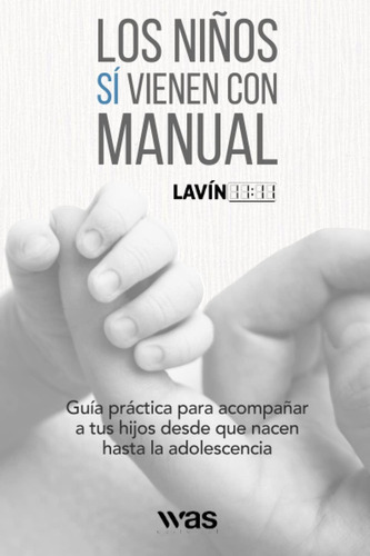 Libro: Los Niños Sí Vienen Con Manual: Guía Práctica Para Ac