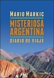 Libro Misteriosa Argentina De Mario Markic