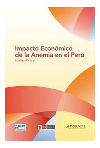 Impacto Económico De La Anemia En El Perú, De Alcázar, Lorena. Editorial Grade, Tapa Blanda, Edición 1 En Español