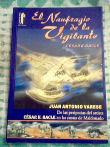 El Naufragio De La Vigilante Juan Varese Bacle Y Maldonado