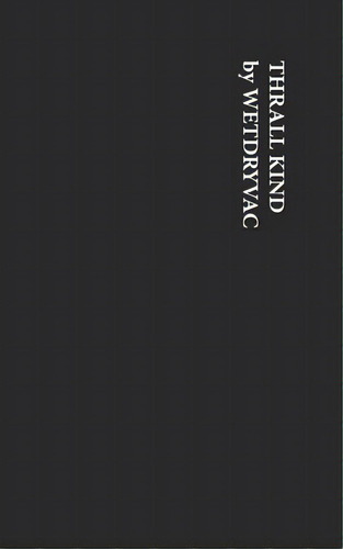 Thrall Kind, De Wetdryvac. Editorial Blurb Inc, Tapa Blanda En Inglés