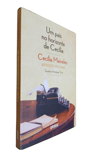 Livro Físico Um País No Horizonte De Cecília Cecília Meireles Artigos 1939 - 1940 Gustavo Henrique Tuna (organização)