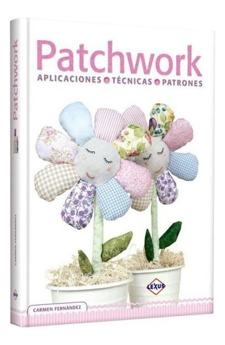 Patchwork - Aplicaciones Tecnicas  Patrones- Libro D Costura