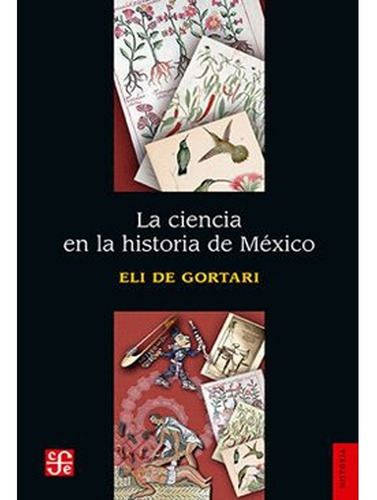 La Ciencia En La Historia De México. Eli De Gortari 