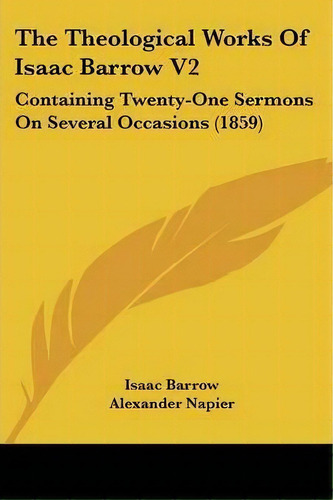 The Theological Works Of Isaac Barrow V2, De Isaac Barrow. Editorial Kessinger Publishing, Tapa Blanda En Inglés