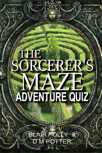 The Sorcerer's Maze, De Potter, Dm. Editorial Createspace, Tapa Blanda En Inglés