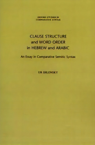 Clause Structure And Word Order In Hebrew And Arabic : An Essay In Comparative Semitic Syntax, De Ur Shlonsky. Editorial Oxford University Press Inc, Tapa Dura En Inglés