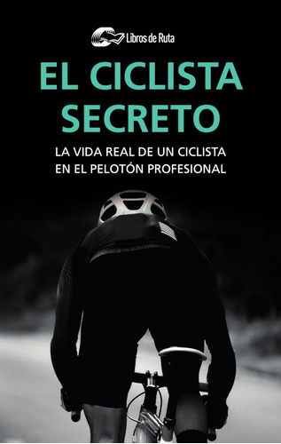 El Ciclista Secreto, De Ciclista Anónimo